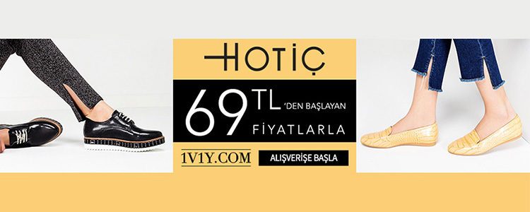 Hotiç Sezon Ürünleri 69 TL’den Başlayan Fiyatlarla