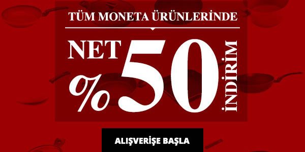 Tüm Moneta Ürünlerinde %50 İndirim, İlk 100 Kişiye WOK Tava 19,90 TL