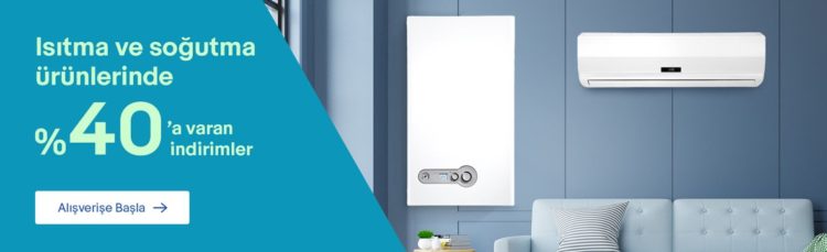 Isıtma Ve Soğuma Ürünlerinde %40 a Varan İndirim