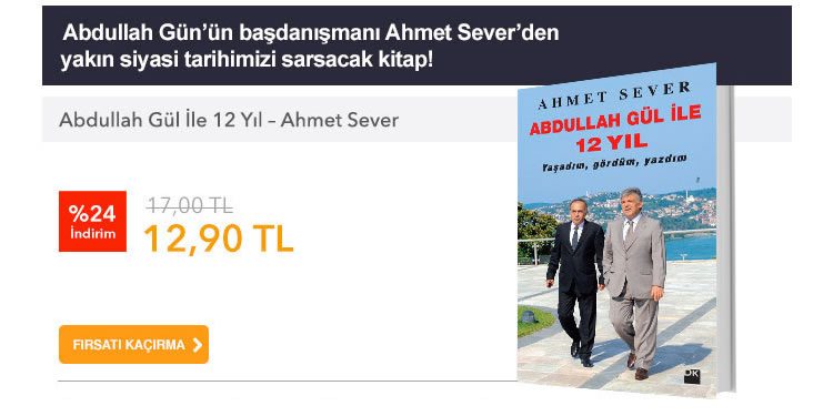 Abdullah Gül ile 12 Yıl İndirimli Fiyatıyla Piyasada
