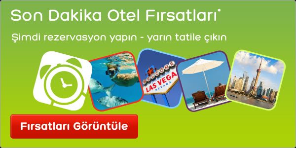 Otel Rezervasyonlarında Son Dakika Fırsatları
