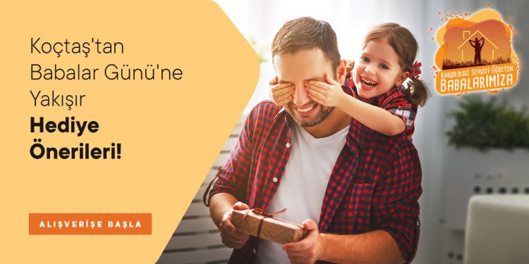 Koçtaş'ta Babalar Günü Hediyenizi Seçtiniz Mi?