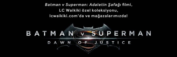 Batman v Superman Özel Koleksiyonu LC Waikiki'de!