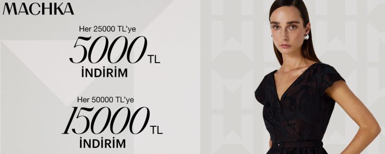 15.000 TL Machka İndirim Kampanyası