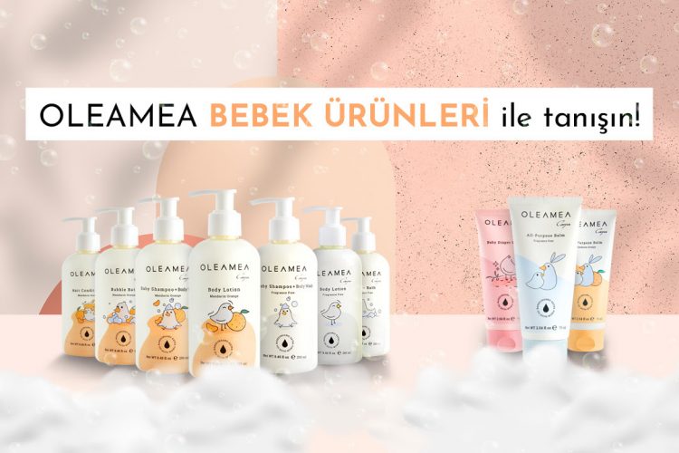 Oleamea'da Bebek Ürünleriyle Tanışın!