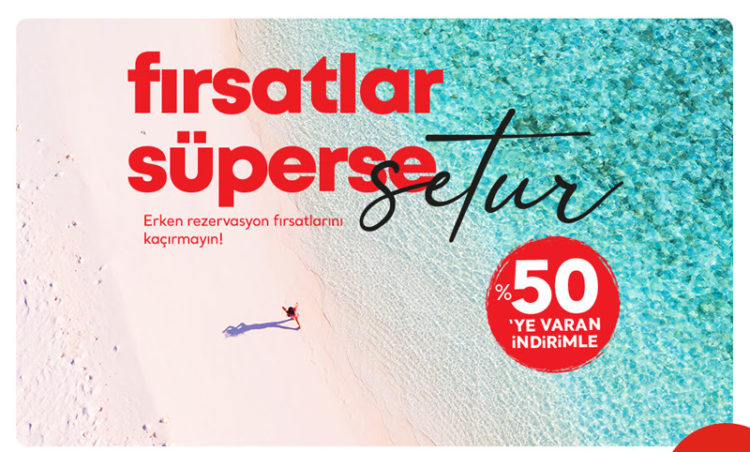Setur'da %50'ye Varan Erken Rezervasyon İndirimi!