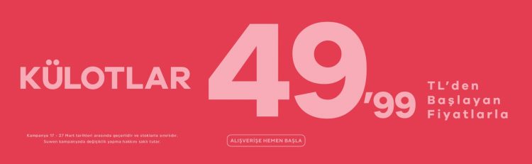 Suwen'de Külotlar 49,99TL’den Başlayan Fiyatlarla!