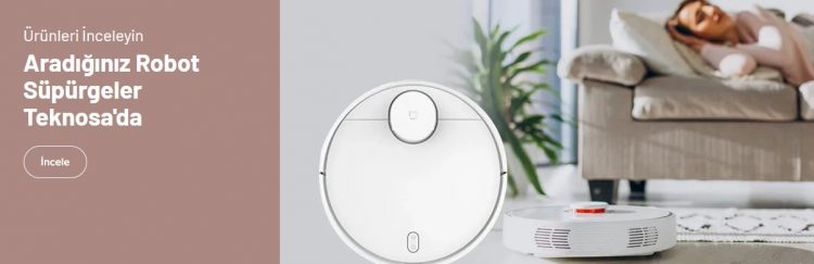 Aradığınız Robot Süpürgeler Teknosa'da!