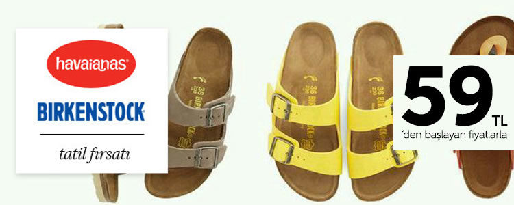 Birkenstock ve Havaianas 59 TL'den Başlayan Fiyatlarla