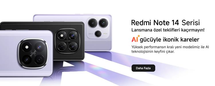 Redmi Note 14 Serisinde Lansmana Özel Fırsatlar